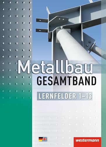 Metallbau Gesamtband: Lernfelder 1-13: Schülerband, 1. Auflage, 2014: Lernfelder 1 - 13 Schulbuch von Westermann Schulbuch
